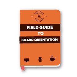 The Field Guide to Association Board Orientation