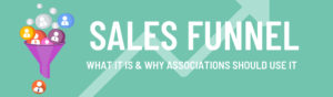 Sales Funnel: What is it and why associations should use it