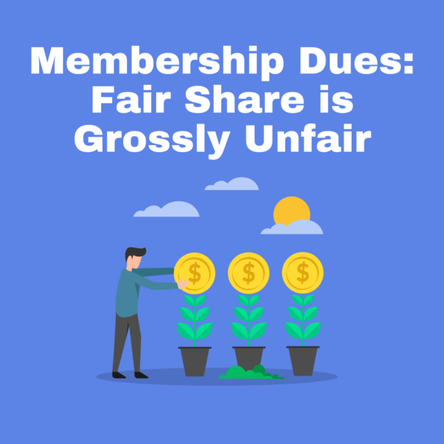 Membership Dues Fair Share is Grossly Unfair