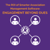 The ROI of Smarter Association Management Software: Engagement Beyond Dues